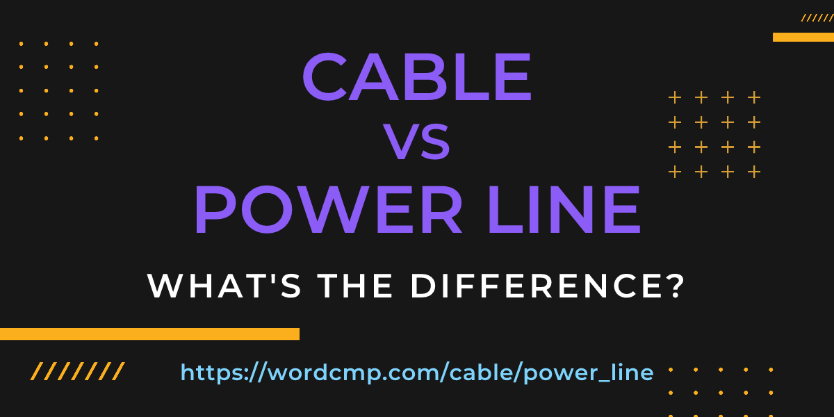 Difference between cable and power line