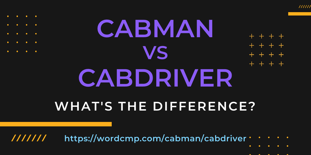 Difference between cabman and cabdriver