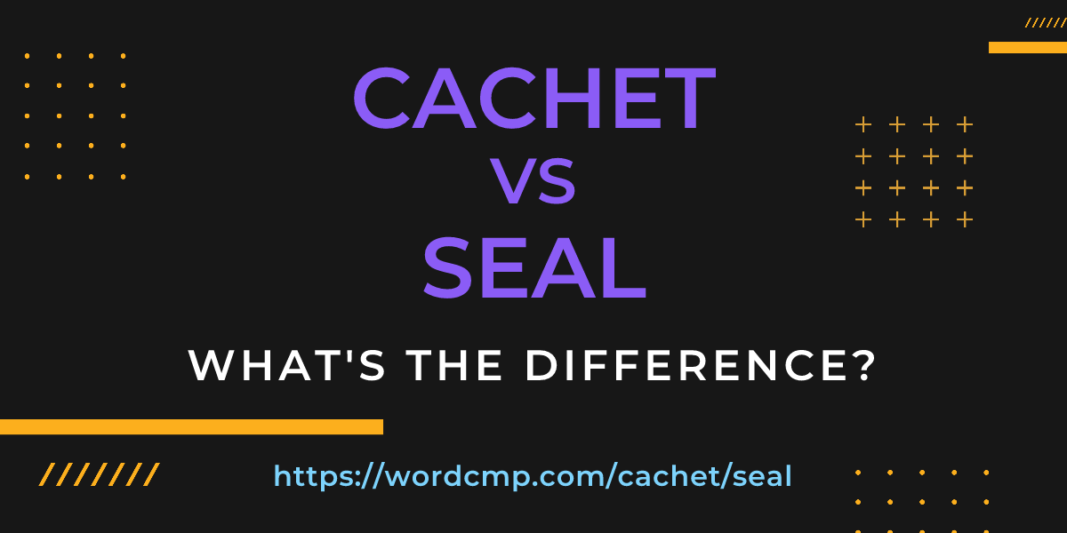 Difference between cachet and seal