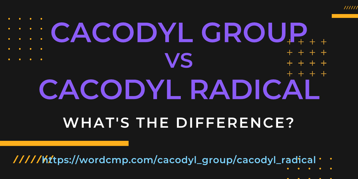 Difference between cacodyl group and cacodyl radical