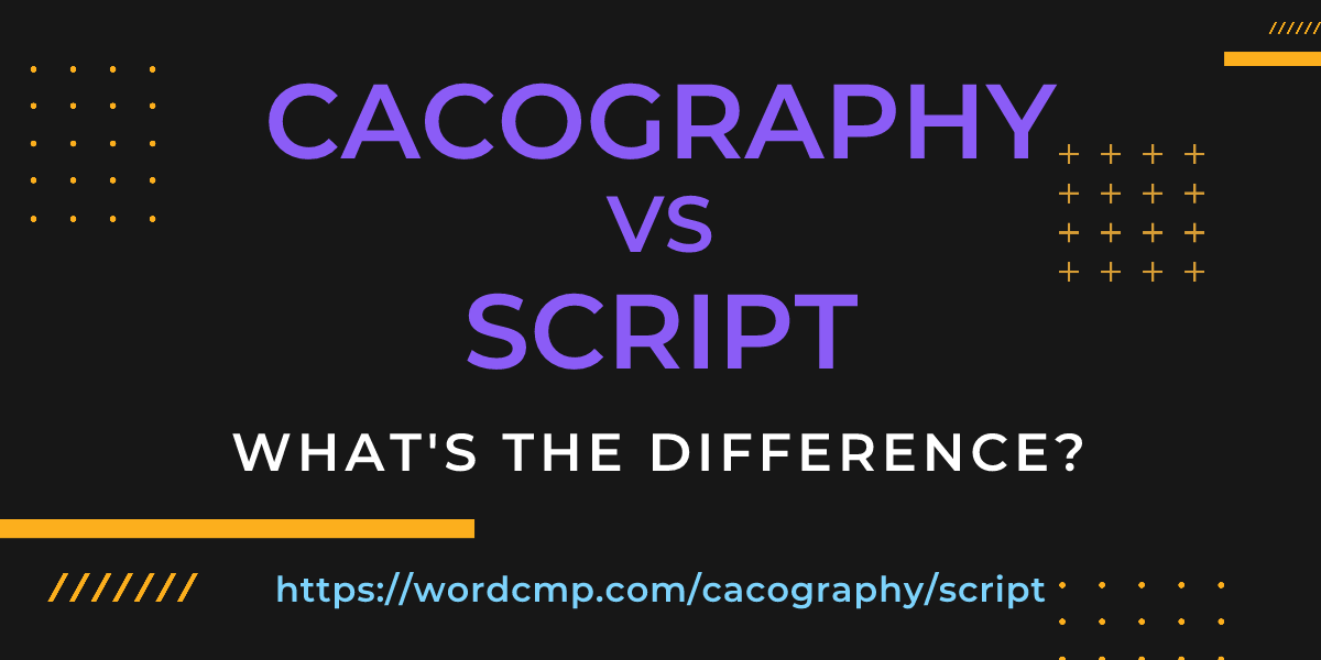 Difference between cacography and script