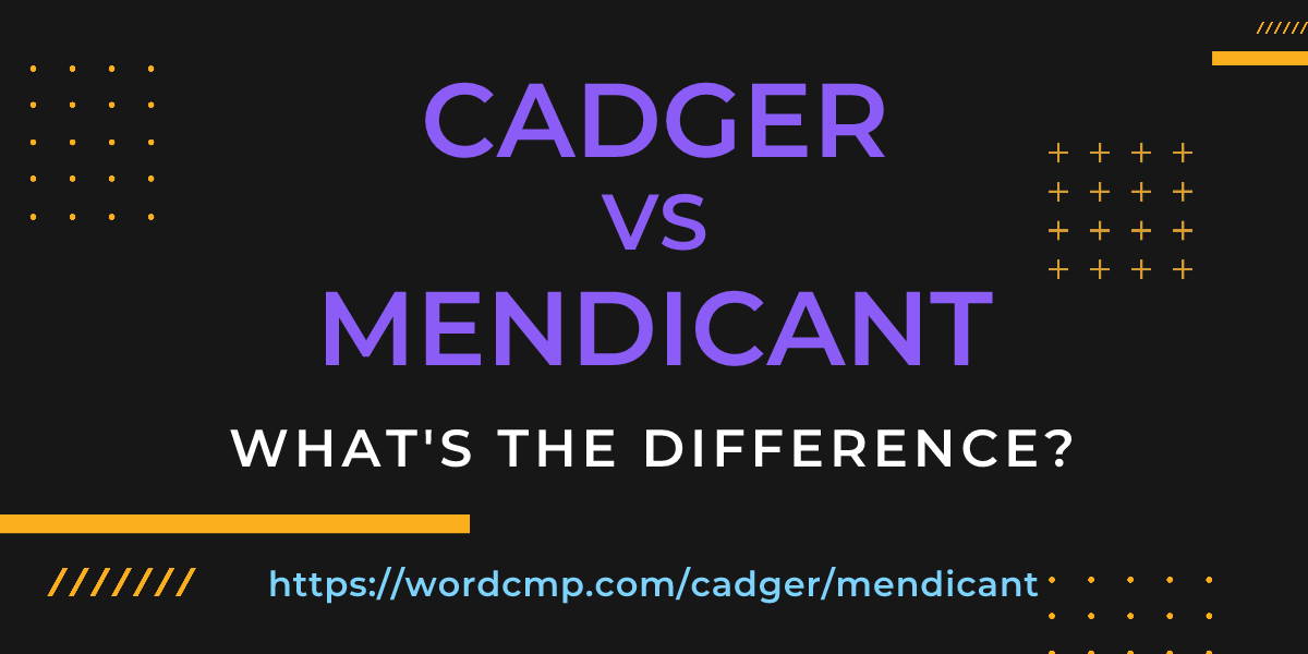 Difference between cadger and mendicant