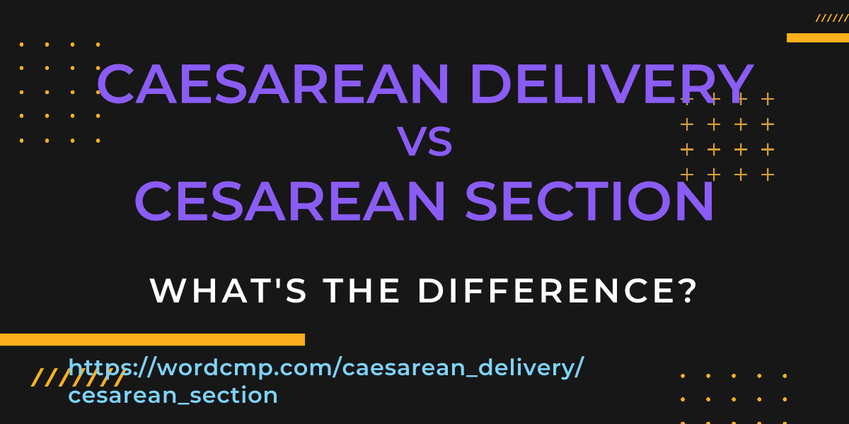 Difference between caesarean delivery and cesarean section