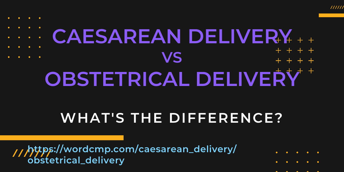 Difference between caesarean delivery and obstetrical delivery