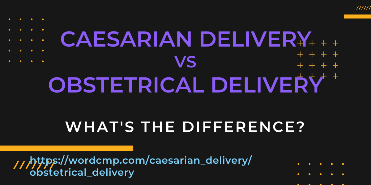 Difference between caesarian delivery and obstetrical delivery