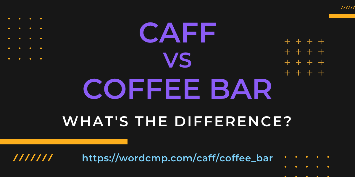 Difference between caff and coffee bar