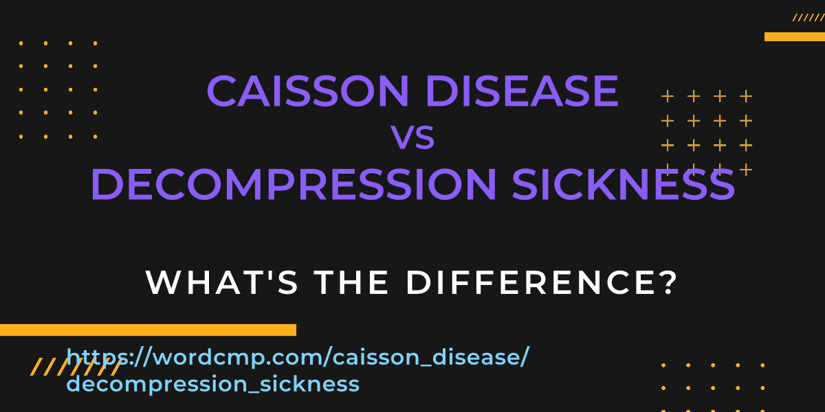 Difference between caisson disease and decompression sickness