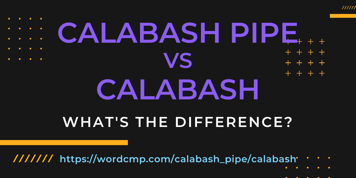 Difference between calabash pipe and calabash