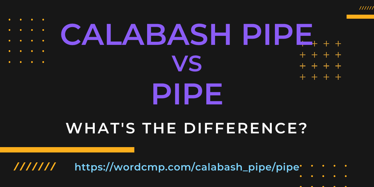 Difference between calabash pipe and pipe