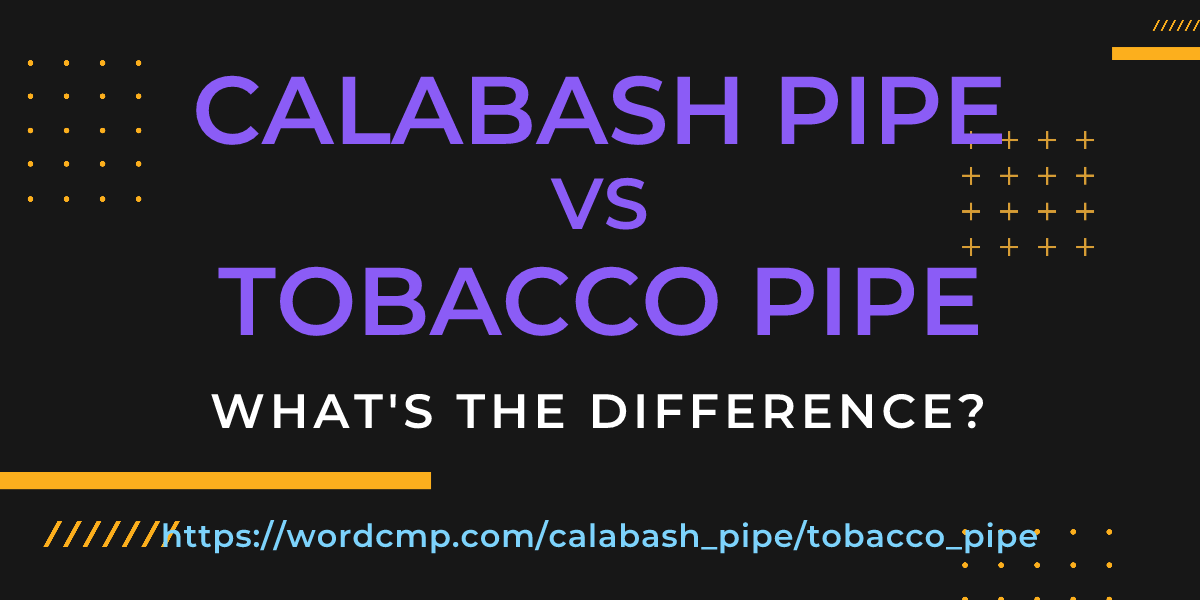 Difference between calabash pipe and tobacco pipe
