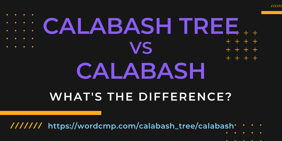 Difference between calabash tree and calabash
