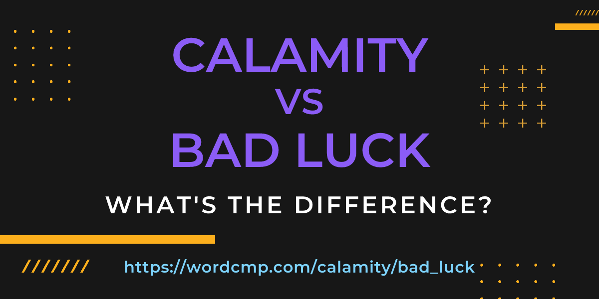 Difference between calamity and bad luck