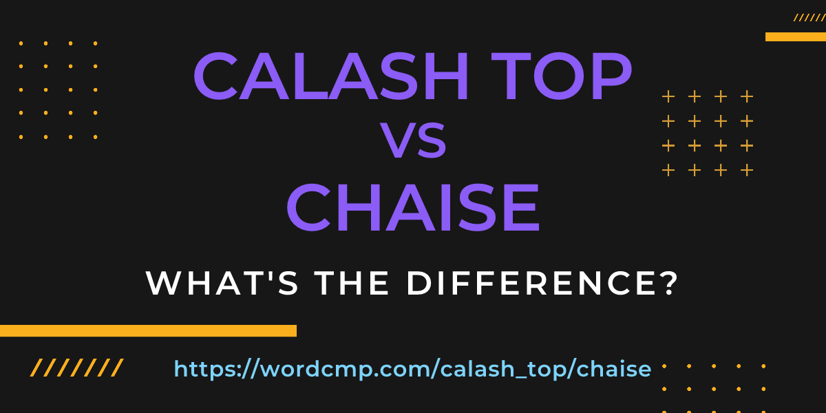 Difference between calash top and chaise