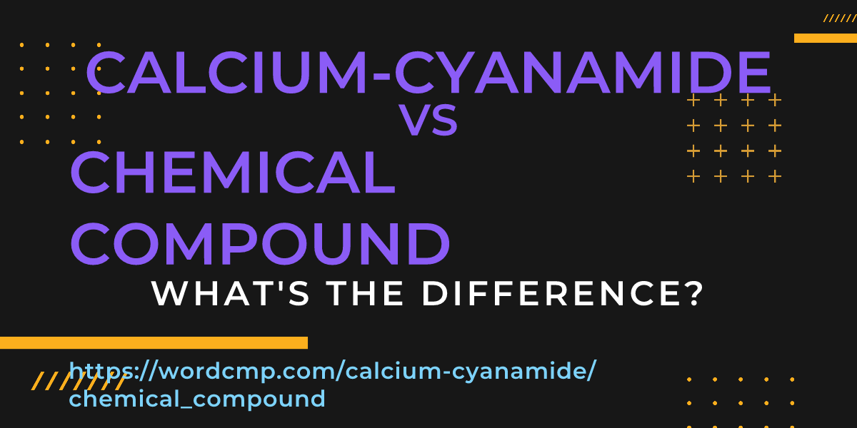 Difference between calcium-cyanamide and chemical compound