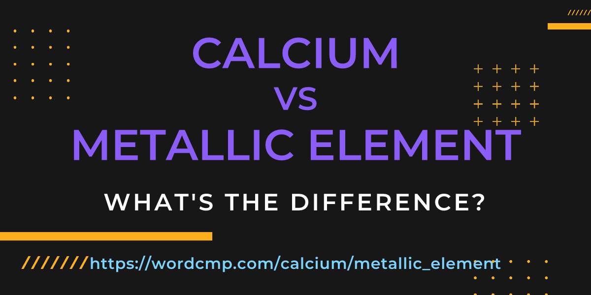 Difference between calcium and metallic element