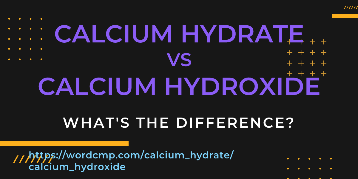 Difference between calcium hydrate and calcium hydroxide