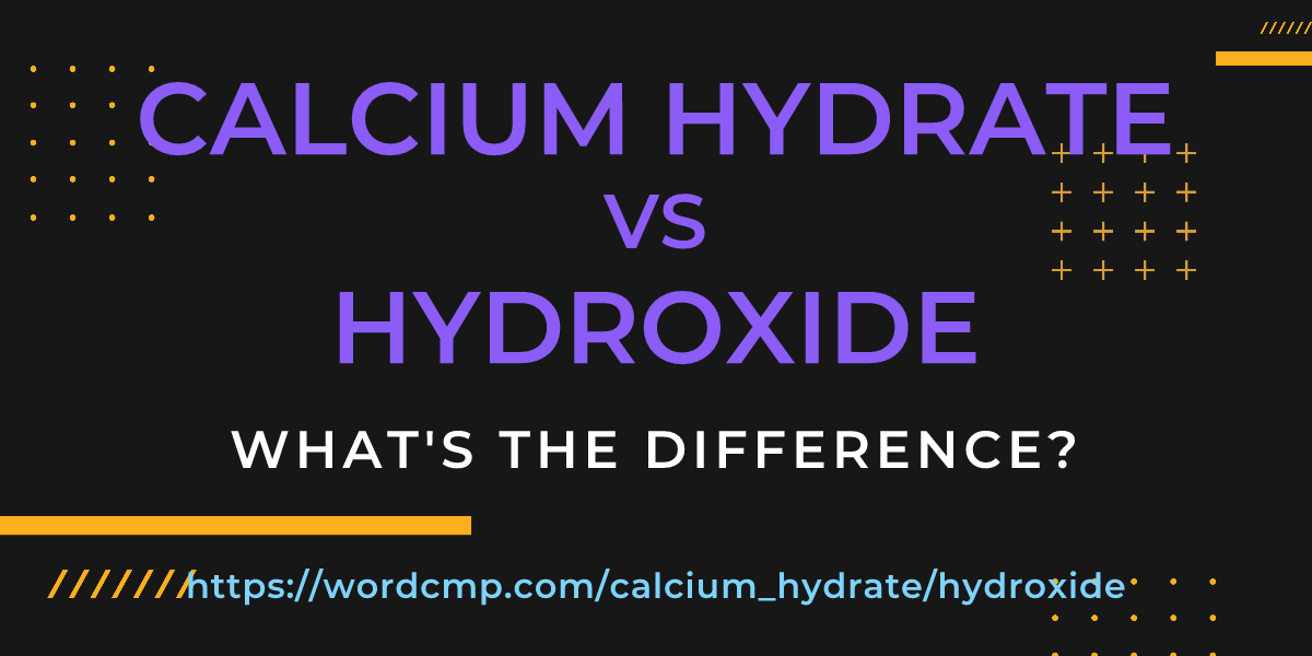 Difference between calcium hydrate and hydroxide