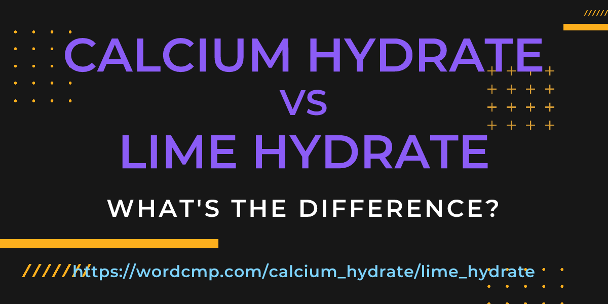 Difference between calcium hydrate and lime hydrate