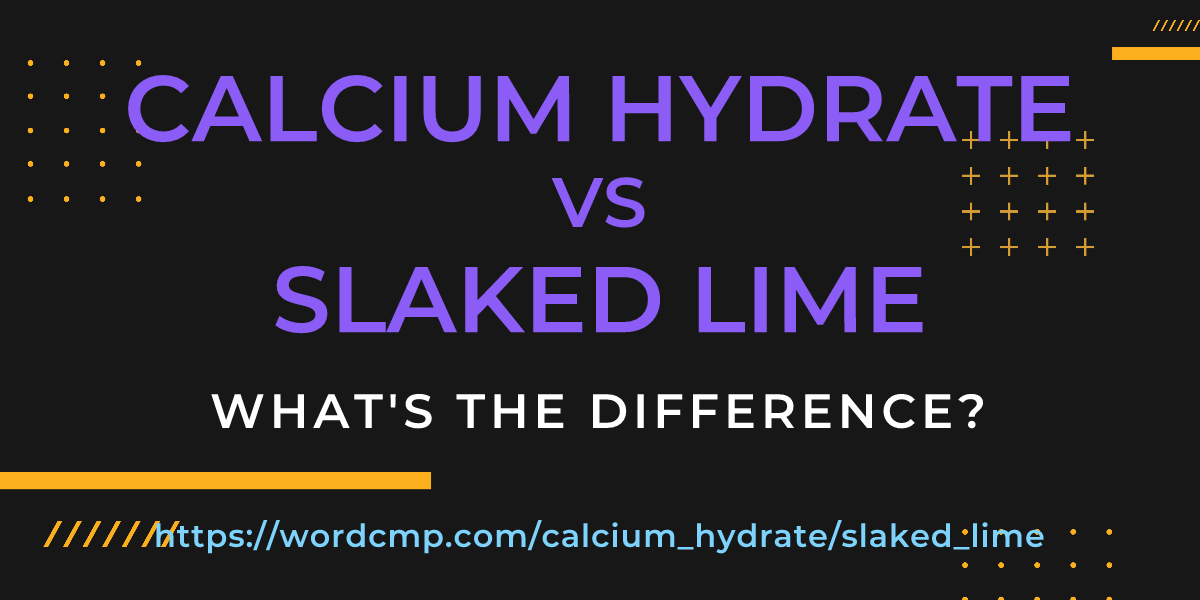 Difference between calcium hydrate and slaked lime