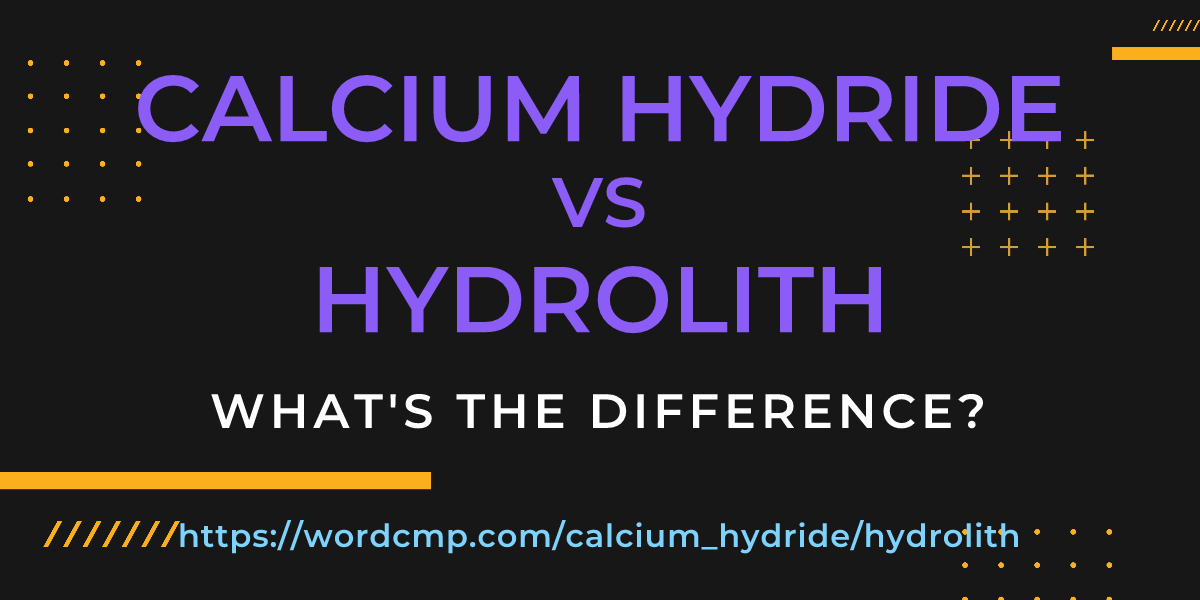 Difference between calcium hydride and hydrolith