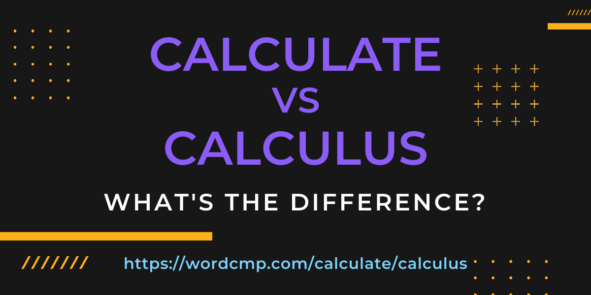 Difference between calculate and calculus
