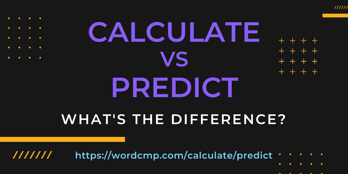 Difference between calculate and predict