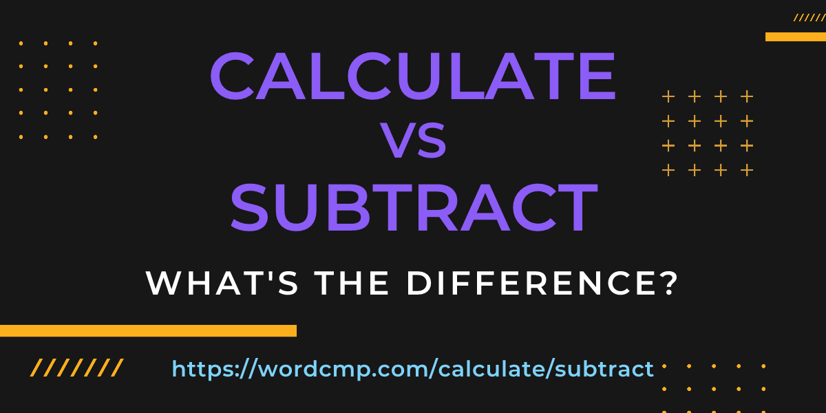 Difference between calculate and subtract