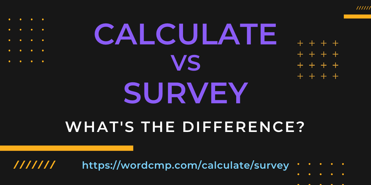 Difference between calculate and survey