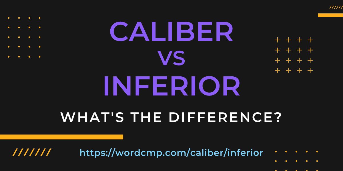 Difference between caliber and inferior