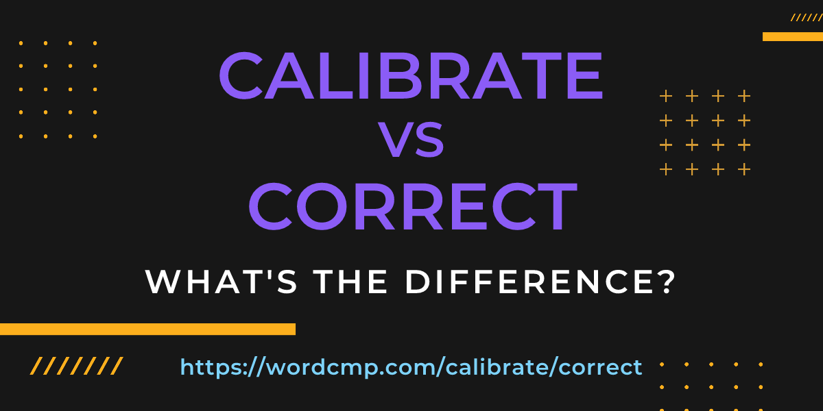Difference between calibrate and correct