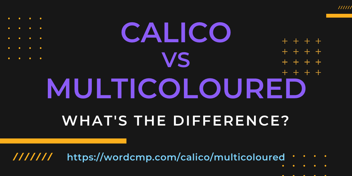Difference between calico and multicoloured