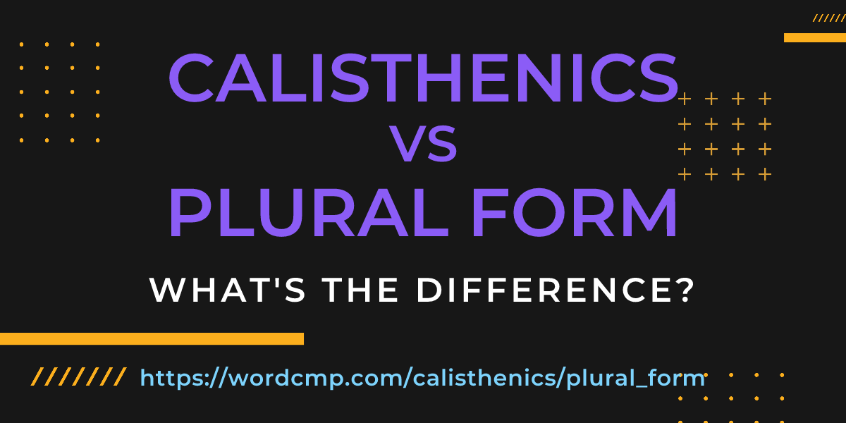 Difference between calisthenics and plural form