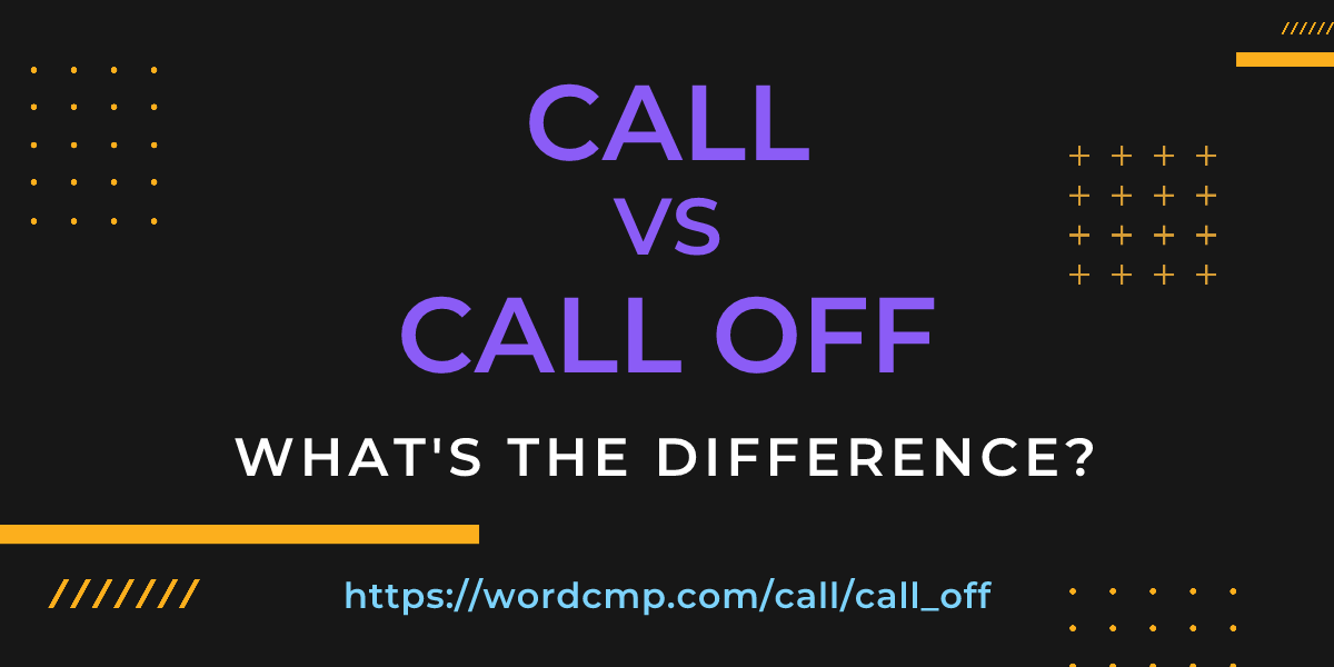 Difference between call and call off