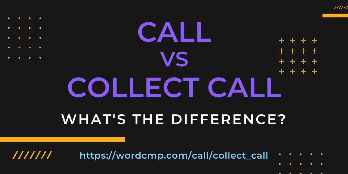Difference between call and collect call