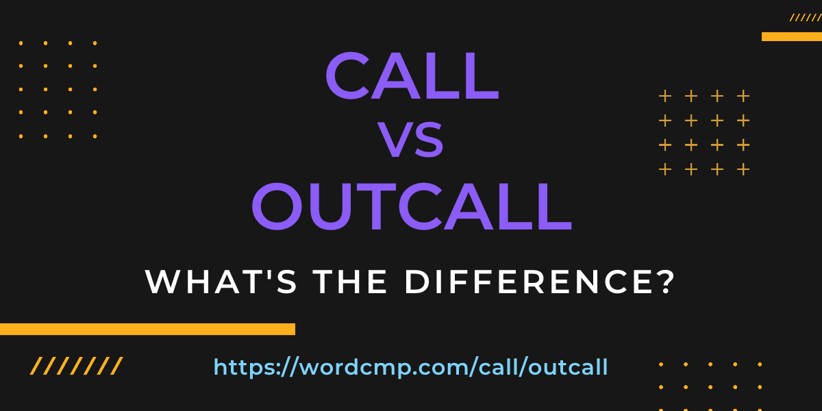 Difference between call and outcall
