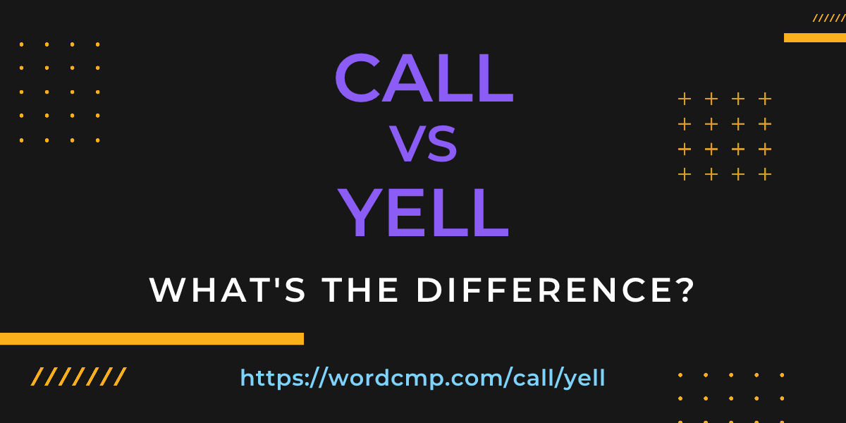 Difference between call and yell