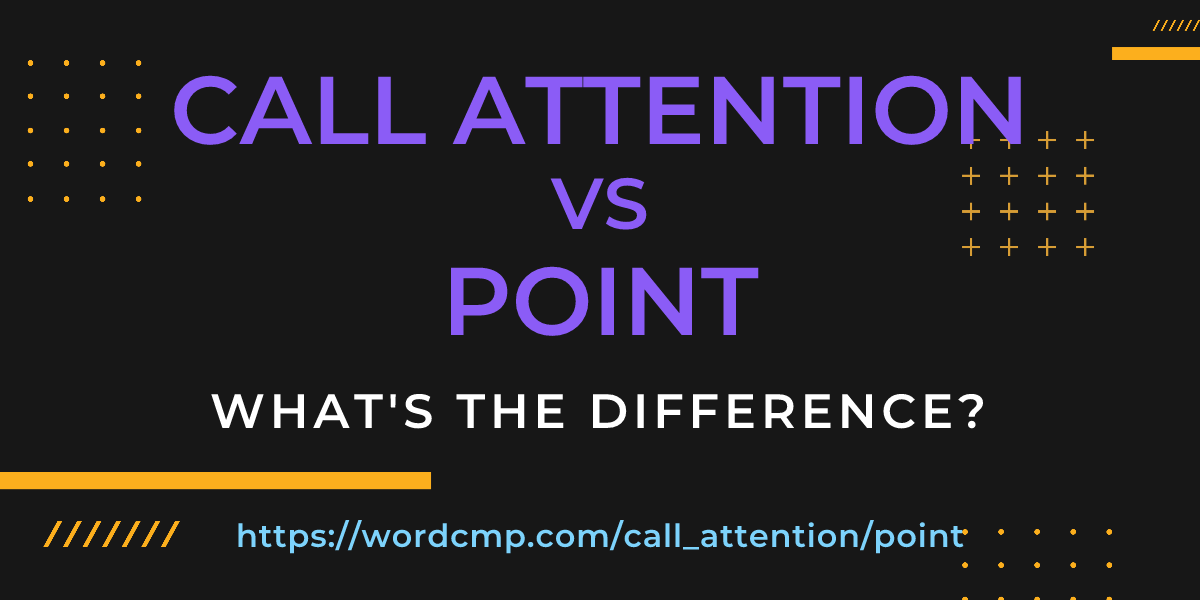 Difference between call attention and point
