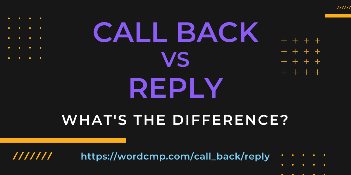Difference between call back and reply