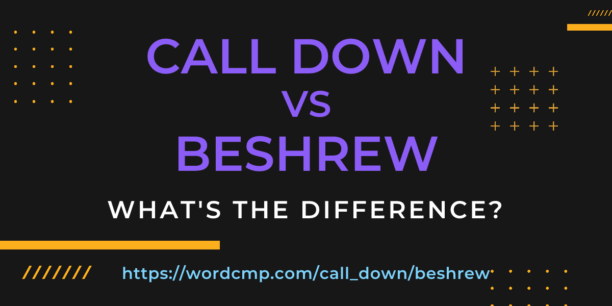 Difference between call down and beshrew