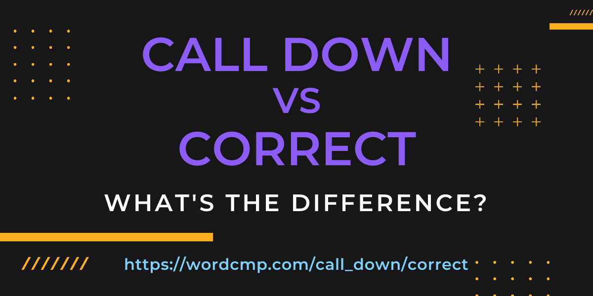 Difference between call down and correct