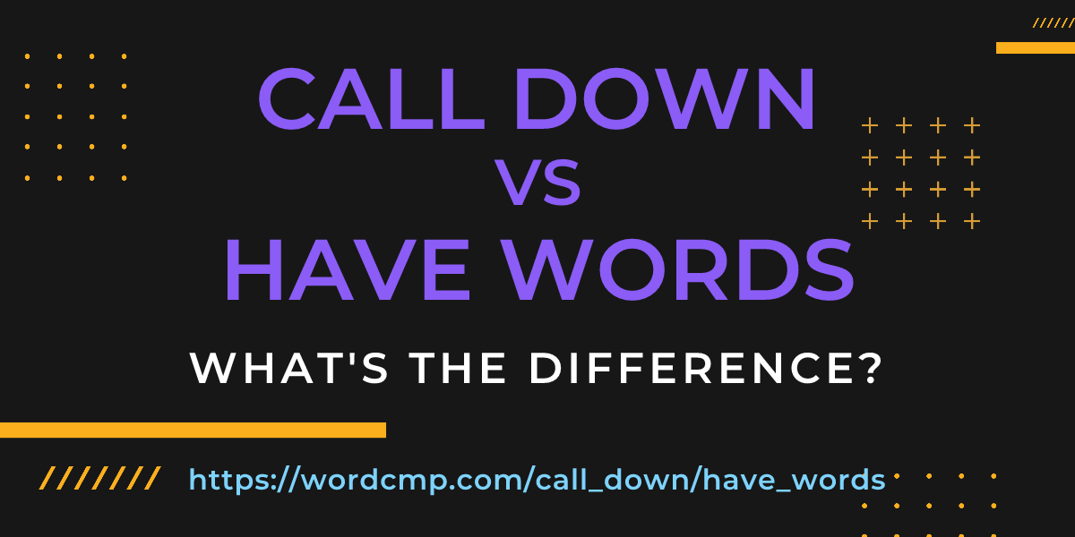 Difference between call down and have words