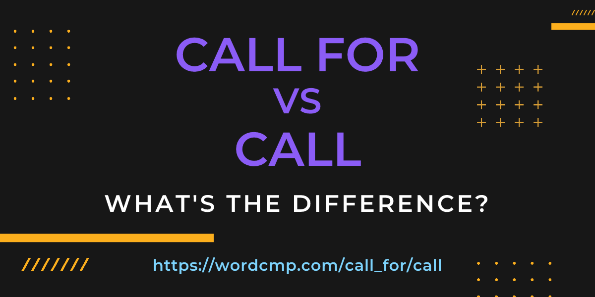 Difference between call for and call