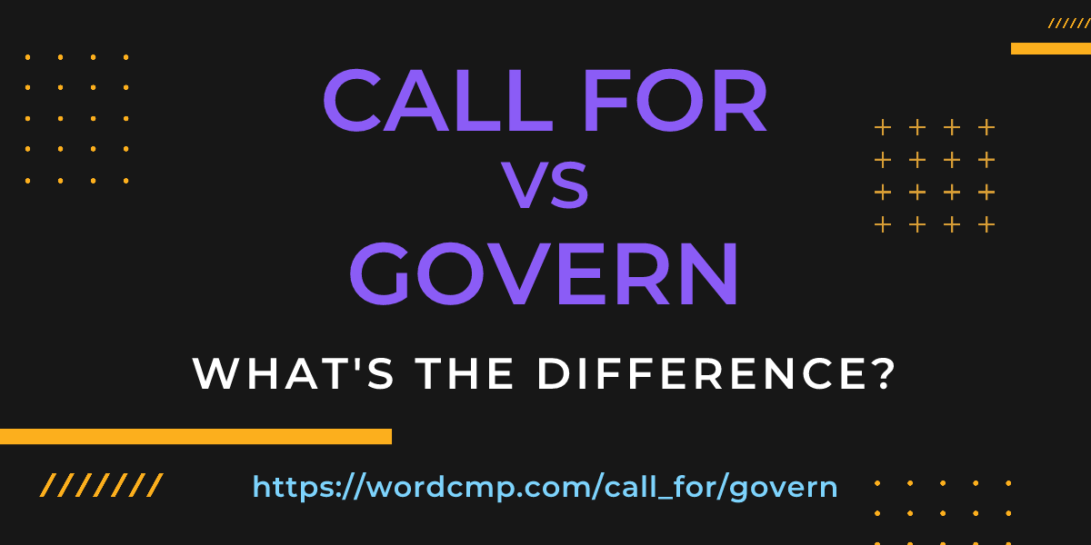 Difference between call for and govern