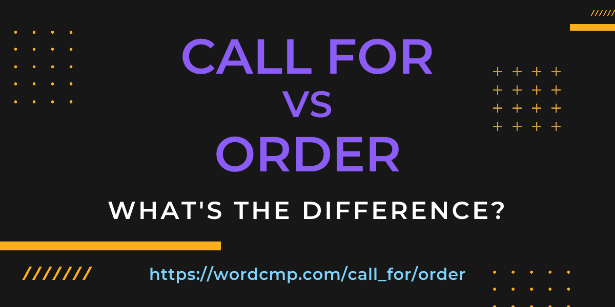 Difference between call for and order