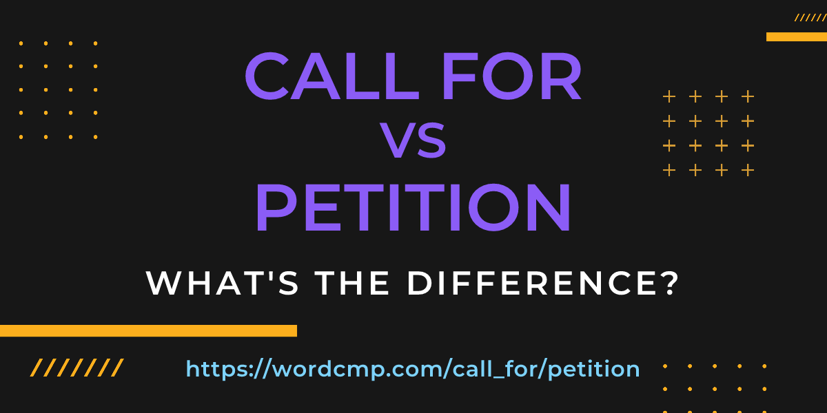 Difference between call for and petition