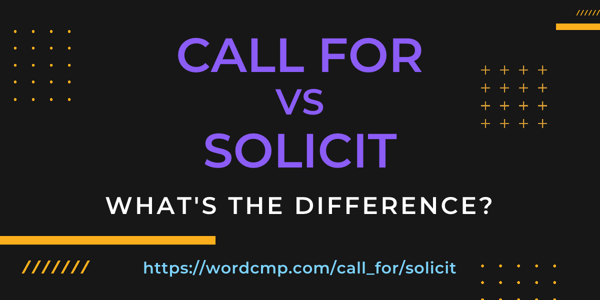Difference between call for and solicit