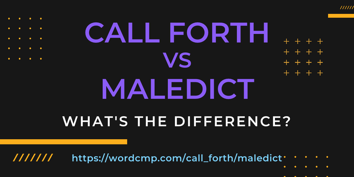 Difference between call forth and maledict