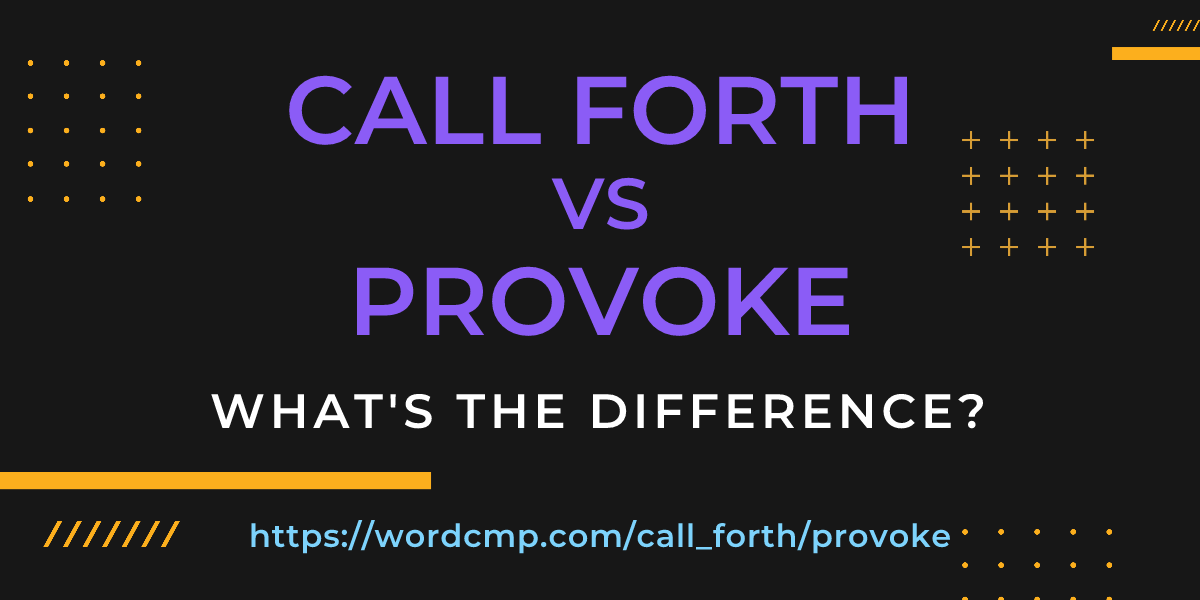 Difference between call forth and provoke