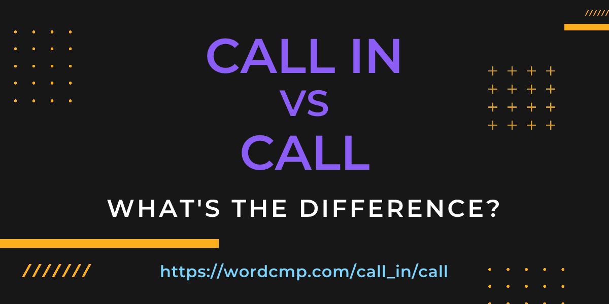 Difference between call in and call
