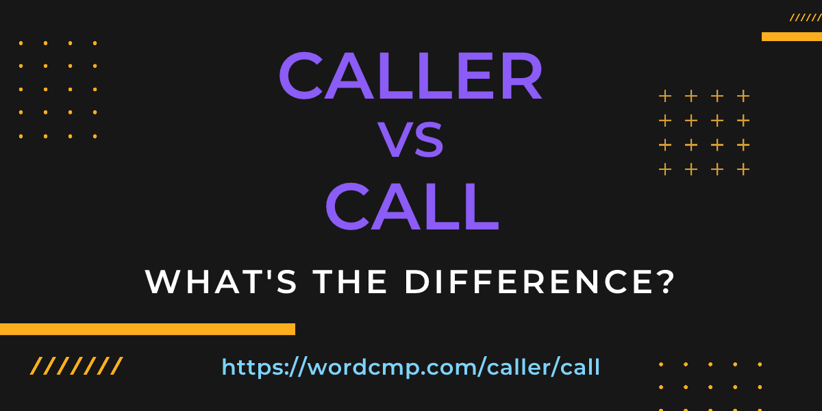 Difference between caller and call